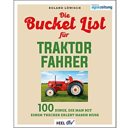 Die Bucket List f&uuml;r Traktor Fahrer
