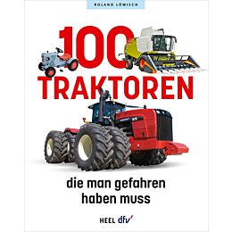 100 Traktoren, die man gefahren haben muss