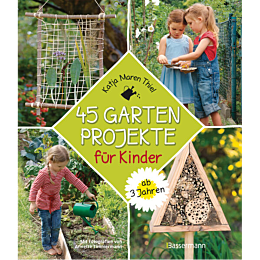 45 Gartenprojekte für Kinder 