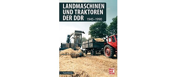 Landmaschinen und Traktoren der DDR: 1945-1990