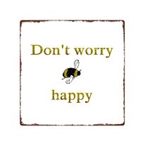 Metallschild - Don't worry bee happy